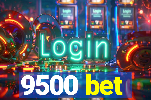 9500 bet